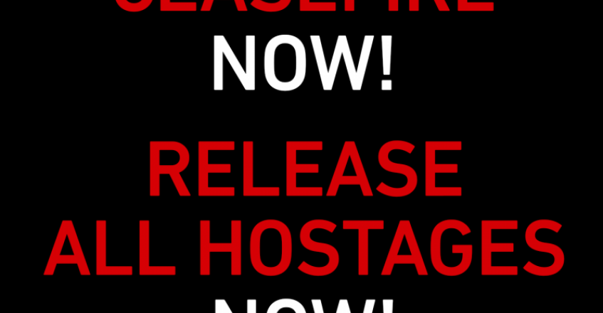 Ceasefire now! Release all hostages now!